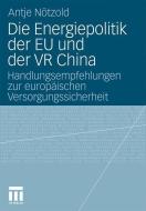 Die Energiepolitik der EU und der VR China di Antje Nötzold edito da VS Verlag für Sozialw.
