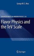 Flavor Physics And The Tev Scale di George W. S. Hou edito da Springer-verlag Berlin And Heidelberg Gmbh & Co. Kg