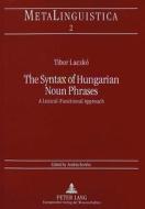 Syntax Of Hungarian Noun Phrases di Tibor Laczko edito da Peter Lang Gmbh