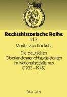 Die deutschen Oberlandesgerichtspräsidenten im Nationalsozialismus (1933-1945) di Moritz von Köckritz edito da Lang, Peter GmbH