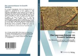 Die Leprosenhäuser im Erzstift Salzburg di Robert Schwarz edito da AV Akademikerverlag