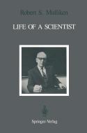 Life of a Scientist di Robert S. Mulliken edito da Springer Berlin Heidelberg