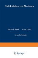 Stahlleichtbau von Maschinen di Karl Bobek, W. Metzger, Fr. Schmidt edito da Springer Berlin Heidelberg