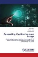 Generating Caption from an Image di Mithun Roy, Pratik Halder, Sukanta Kundu edito da LAP LAMBERT Academic Publishing