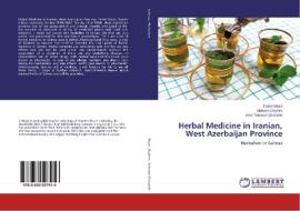 Herbal Medicine in Iranian, West Azerbaijan Province di Fakhri Mesri, Mohsen Deyhim, Amir Teimouri Dereshki edito da LAP Lambert Academic Publishing