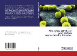 Anti-cancer activities of some bacterial polysaccharides derivatives di Azza El Amir edito da LAP Lambert Academic Publishing