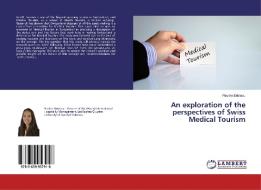An exploration of the perspectives of Swiss Medical Tourism di Pauline Bristeau edito da LAP Lambert Academic Publishing