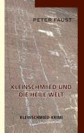 Kleinschmiied und die heile Welt di Peter Faust edito da TWENTYSIX