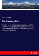 The Shakspere Flora di Leo H. Grindon edito da hansebooks