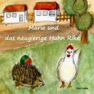 Marie und das neugierige Huhn Rike di Eva Lübbe edito da Books on Demand