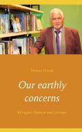 Our earthly concerns di Dietmar Dressel edito da Books on Demand