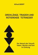 Dreiklänge, Triaden und rotierende Tetraeder di Alfred Groff edito da Books on Demand