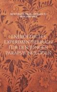 Energetisches Experimentierbuch für den jungen Parapsychologen di Mutter Hautberg, Herold Zu Moschdehner edito da Books on Demand