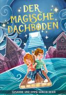 Der magische Dachboden di Susanne und Emma Garcia Beier edito da Books on Demand