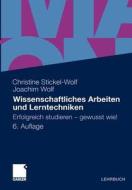 Wissenschaftliches Arbeiten Und Lerntechniken: Erfolgreich Studieren - Gewusst Wie! di Christine Stickel-Wolf, Joachim Wolf edito da Gabler Verlag