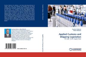 Applied Customs and Shipping Legislation di Faustino Taderera, Zebert Mahachi edito da LAP Lambert Acad. Publ.