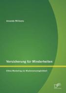 Versicherung für Minderheiten: Ethno-Marketing als Wachstumsmöglichkeit di Amanda Williams edito da Diplomica Verlag