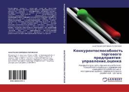 Konkurentosposobnost' Torgovogo Predpriyatiya di Pogarskaya Anastasiya Sergeevna edito da Lap Lambert Academic Publishing