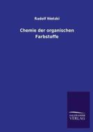 Chemie der organischen Farbstoffe di Rudolf Nietzki edito da TP Verone Publishing