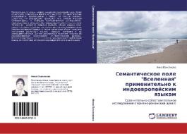 Cemanticheskoe pole "Vselennaq" primenitel'no k indoewropejskim qzykam di Inna Paholkowa edito da LAP LAMBERT Academic Publishing