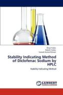Stability Indicating Method of Diclofenac Sodium by HPLC di Divya Yadav, Rakesh Yadav, Sarvesh Kumar Paliwal edito da LAP Lambert Academic Publishing