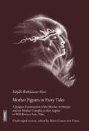 Mother Figures in Fairy Tales di Sibylle Birkhäuser-Oeri edito da Daimon