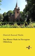 Das Kloster Hude im Herzogtum Oldenburg di Dietrich Konrad Muhle edito da Vero Verlag