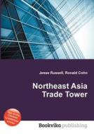 Northeast Asia Trade Tower edito da Book On Demand Ltd.