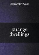 Strange Dwellings di J G Wood edito da Book On Demand Ltd.
