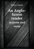 An Anglo-saxon Reader In Prose And Verse di Henry Sweet edito da Book On Demand Ltd.