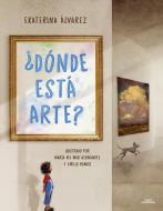 ¿Donde Está Arte? di Ekaterina Alvarez edito da ALFAGUARA INFANTIL