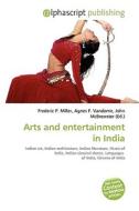 Arts And Entertainment In India di Frederic P Miller, Agnes F Vandome, John McBrewster edito da Alphascript Publishing