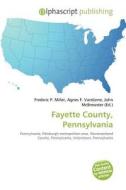Fayette County, Pennsylvania edito da Betascript Publishing