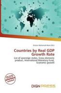 Countries By Real Gdp Growth Rate edito da Dign Press