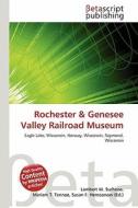 Rochester & Genesee Valley Railroad Museum edito da Betascript Publishing