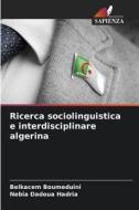 Ricerca sociolinguistica e interdisciplinare algerina di Belkacem Boumeduini, Nebia Dadoua Hadria edito da Edizioni Sapienza