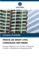 PRECIS DE DROIT CIVIL CONGOLAIS DES BIENS di Christian M. Kazadi edito da Verlag Unser Wissen