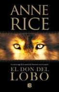 El Don del Lobo di Anne Rice edito da Ediciones B