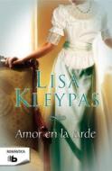 Amor en la Tarde = Love in the Afternoon di Lisa Kleypas edito da Ediciones B