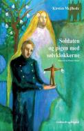 Soldaten Og Pigen Med Solvklokkerne di Mejlhede Kirsten Mejlhede edito da Lindhardt Og Ringhof
