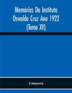Memórias Do Instituto Oswaldo Cruz Ano 1922 (Tomo Xv) di Unknown edito da Alpha Editions