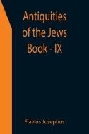 Antiquities of the Jews ; Book - IX di Flavius Josephus edito da Alpha Editions