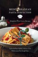 Mediterranean Pasta Perfection di Alessia Sofia Ferrari edito da Blurb