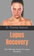 Lupus Recovery di Pearson Dr. Thomas Pearson edito da Independently Published