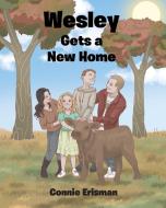 Wesley Gets a New Home di Connie Erisman edito da Christian Faith Publishing, Inc