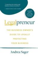 Legalpreneur: The Business Owner's Guide To Legally Protecting Your Business di Andrea Sager edito da LIGHTNING SOURCE INC