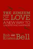 The Zimzum Of Love di Rob Bell, Kristen Bell edito da Harpercollins Publishers