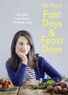 Elly Pear's Fast Days and Feast Days di Elly Curshen edito da HarperCollins Publishers