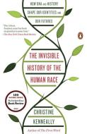 The Invisible History of the Human Race: How DNA and History Shape Our Identities and Our Futures di Christine Kenneally edito da PENGUIN GROUP
