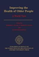 Improving The Health Of Older People: A World View edito da Oxford University Press